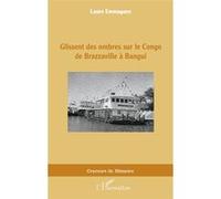 Glissent des ombres sur le Congo de Brazzaville à Bangui - Laure Emmagues - L'harmattan - broché - Roman