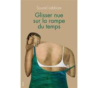 Glisser nue sur la rampe du temps - Souad Labbize - Blast - broché - Roman