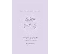 Glisten Fearlessly: A Guidebook For Women Who Want To Live Fearlessly And Design A Life They Love! (Volume)