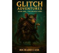 Glitch Adventures: Book One - The Unlikely Hero