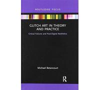 Glitch Art In Theory And Practice