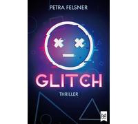 GLITCH - Entkommst du dem Spiel? Spannender Jugendthriller über Sucht, Täuschung und die tödlichen Gefahren von Mixed Reality - Petra Felsner - Maximum Verlag - ebook (ePub) - Livre