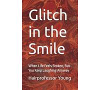 Glitch in the Smile: When Life Feels Broken, But You Keep Laughing Anyway