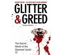 Glitter & Greed: The Secret World of the Diamond Cartel