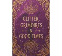 Glitter, Grimoires & Good Times: Unleash Your Inner Eclectic Witch