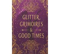 Glitter, Grimoires & Good Times: Unleash Your Inner Eclectic Witch