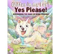 Glitter In My Fur? Yes Please!: Discovering the magic of being yourself