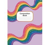 Glitter Rainbow Composition Notebook: 120 Pages, with Warmcozy Cover Design, great for School Notes, Drawing, Ideas, Teachers, Students, Summer ... Notes, Drawing, Ideas, Teachers, Students