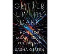 Glitter Up the Dark by Sasha Geffen Sasha Geffen (Auteur)