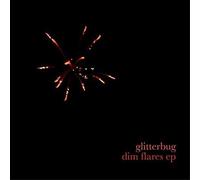 Glitterbug - Dim Flares