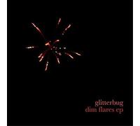 Glitterbug - Dim Flares