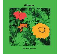 Glitterer - Life Is Not A Lesson (IEX) (Green Vinyl) [Vinyl LP]