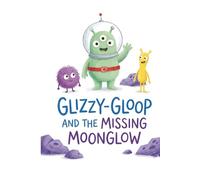 Glizzy-Gloop and the Missing Moonglow