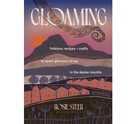 Gloaming Folklore, recipes and crafts to spark glimmers of joy in the darker months - Rosie Steer - Bloomsbury Publishing - ebook (ePub) - Livre