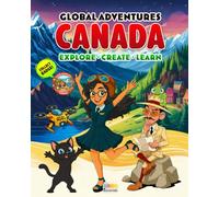 Global Adventures: Canada: An Interactive Cultural Exploration Book with Missions, Creative Activities, Trivia, and Explorer Badge