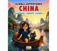 Global Adventures: China: An Interactive Cultural Exploration Book with Missions, Creative Activities, Trivia, and Explorer Badge