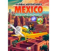 Global Adventures: Mexico: An Interactive Cultural Exploration Book with Missions, Creative Activities, Trivia, and Explorer Badge