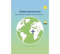 Global Adventures: Our Family's World Travel Journal