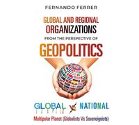 GLOBAL AND REGIONAL ORGANIZATIONS FROM THE PERSPECTIVE OF GEOPOLITICS: The Reality Around Us