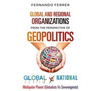 GLOBAL AND REGIONAL ORGANIZATIONS FROM THE PERSPECTIVE OF GEOPOLITICS: The Reality Around Us