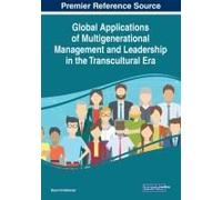 Global Applications Of Multigenerational Management And Leadership In The Transcultural Era