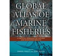 Global Atlas of Marine Fisheries: A Critical Appraisal of Catches and Ecosystem Impacts