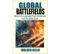 Global Battlefields: Memoir of a Legendary Public Intellectual from the Global South