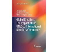 Global Bioethics: The Impact Of The Unesco International Bioethics Committee