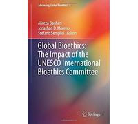 Global Bioethics: The Impact Of The Unesco International Bioethics Committee