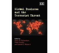 Global Business and the Terrorist Threat - [Livre en VO] Harry W Richardson, Peter Gordon, James E Moore Ii, James E Moore (Auteur)
