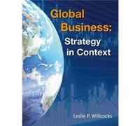 Global Business Strategy in Context by Leslie Willcocks Leslie Willcocks (Auteur)