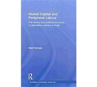 Global Capital and Peripheral Labour Ravi Raman (Auteur)