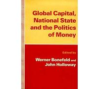 Global Capital, National State And The Politics Of Money