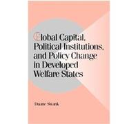 Global Capital, Political Institutions, and Policy Change in Developed Welfare States, Cambridge Studies in Comparative Politics Duane Swank (Auteur)