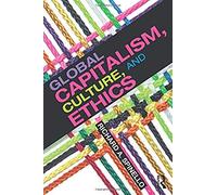 Global Capitalism, Culture, And Ethics