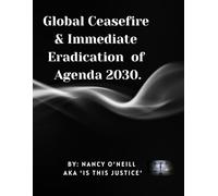 Global Ceasefire & Immediate Eradication of Agenda 2030.