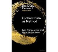 Global China as Method by Loubere & Nicholas Lunds Universitet & Sweden Loubere Nicholas Lunds Universitet Sweden (Auteur)