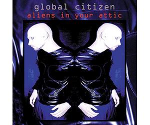 Global Citizen - Aliens in Your Attic