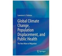 Global Climate Change, Population Displacement, And Public Health