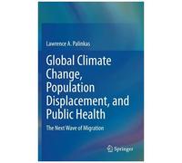Global Climate Change, Population Displacement, And Public Health