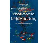 Global coaching for the whole being Your roadbook to successful coaching - Michel Giffard - VA Press - broché - Guide