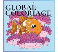 Global Coloriage, 10ème édition : Les animaux des océans: 50 pages de coloriage avec dauphins, baleines, requins, tortues, crabes et poissons tropicaux dès 3 ans