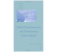 Global Communication And Transnational Public Spheres