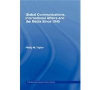 Global Communications International Affairs and the Media Since 1945 by Philip Taylor Philip M. Taylor (Auteur)