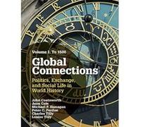 Global Connections: Volume 1, To 1500: Politics, Exchange, and Social Life in World History - [Version Originale] Inconnu (Auteur)