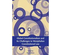Global Constitutionalism And Its Challenges To Westphalian Constitutional Law
