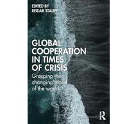 Global Cooperation in Times of Crisis: Grasping the Changing Mood of the World