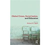 Global Crises, Education, and Social Justice Michael W. Apple (Auteur)