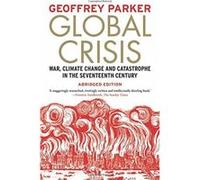 Global Crisis: War, Climate Change and Catastrophe in the Seventeenth Century - [Livre en VO] Geoffrey Parker (Auteur)