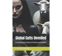 Global Cults Unveiled A Comparative Study of Practices and Beliefs - Peter Kennedy - Amazon Digital Services LLC KDP - Livre en Anglais Peter KennedyPeter Kennedy (Auteur)
